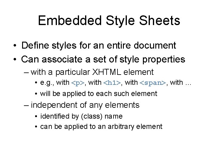 Embedded Style Sheets • Define styles for an entire document • Can associate a