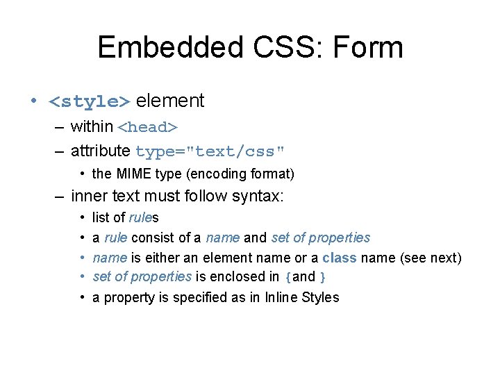 Embedded CSS: Form • <style> element – within <head> – attribute type="text/css" • the