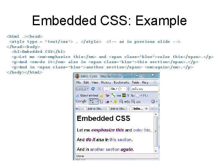  • Embedded CSS: Example <html …><head> <style type = "text/css"> … </style> <!-–