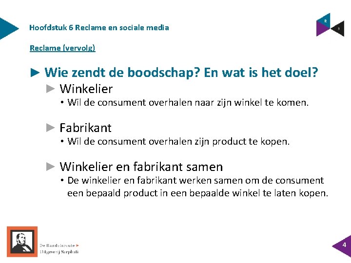 Hoofdstuk 6 Reclame en sociale media Reclame (vervolg) ► Wie zendt de boodschap? En