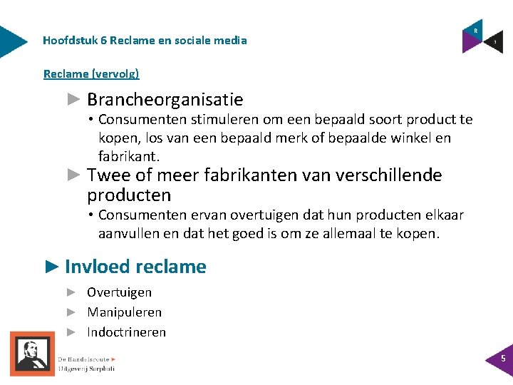 Hoofdstuk 6 Reclame en sociale media Reclame (vervolg) ► Brancheorganisatie • Consumenten stimuleren om