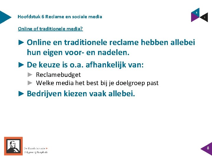 Hoofdstuk 6 Reclame en sociale media Online of traditionele media? ► Online en traditionele