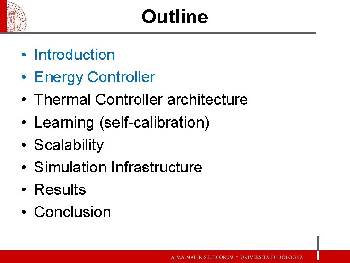 Outline • • Introduction Energy Controller Thermal Controller architecture Learning (self-calibration) Scalability Simulation Infrastructure