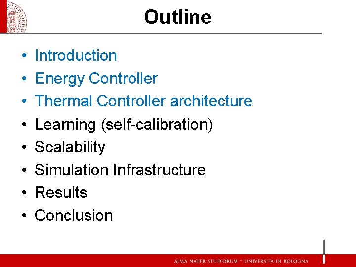 Outline • • Introduction Energy Controller Thermal Controller architecture Learning (self-calibration) Scalability Simulation Infrastructure