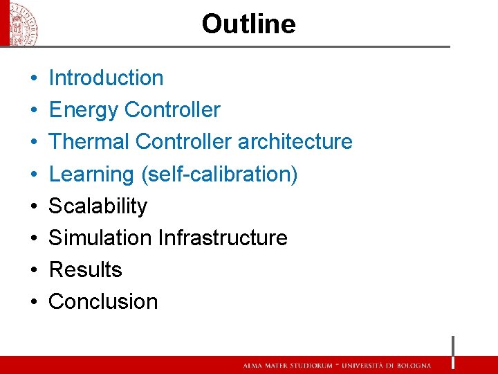 Outline • • Introduction Energy Controller Thermal Controller architecture Learning (self-calibration) Scalability Simulation Infrastructure