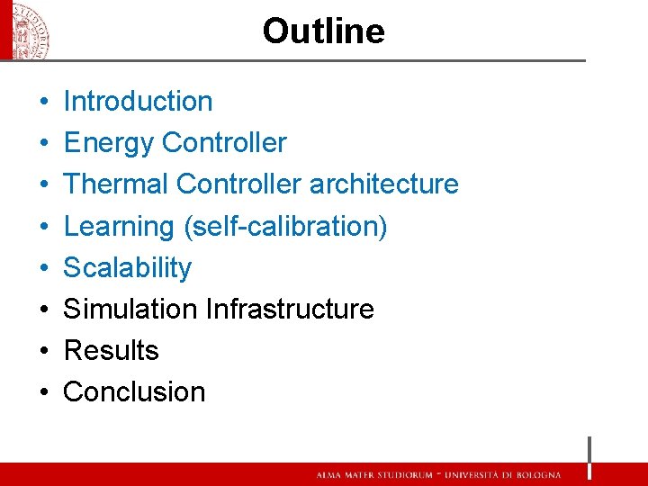 Outline • • Introduction Energy Controller Thermal Controller architecture Learning (self-calibration) Scalability Simulation Infrastructure