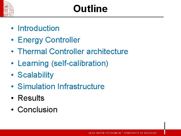 Outline • • Introduction Energy Controller Thermal Controller architecture Learning (self-calibration) Scalability Simulation Infrastructure