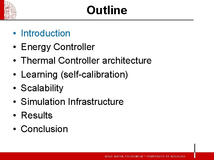 Outline • • Introduction Energy Controller Thermal Controller architecture Learning (self-calibration) Scalability Simulation Infrastructure