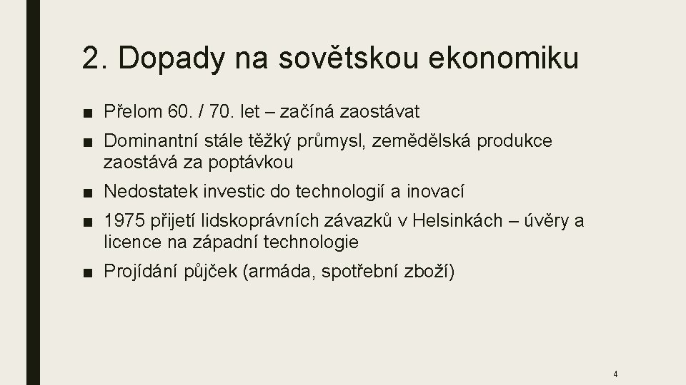 2. Dopady na sovětskou ekonomiku ■ Přelom 60. / 70. let – začíná zaostávat