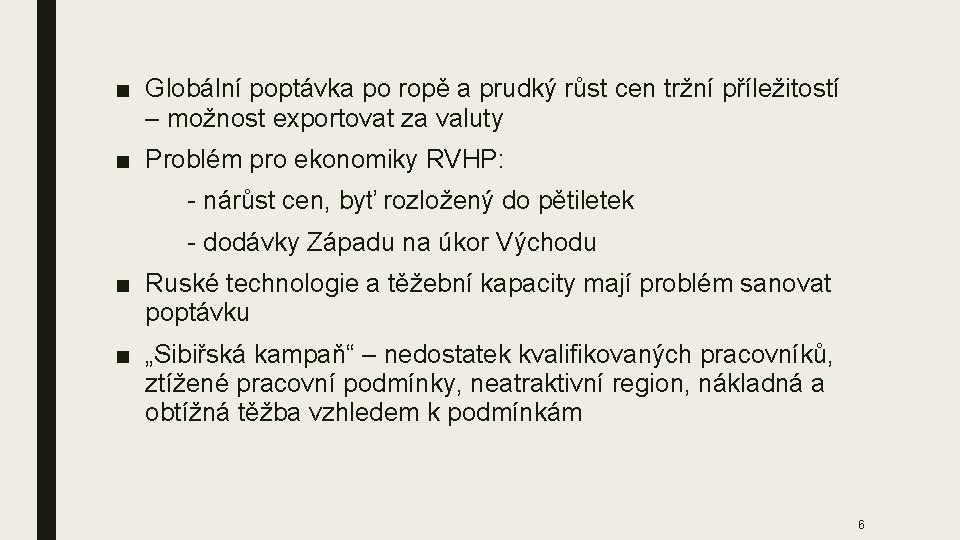 ■ Globální poptávka po ropě a prudký růst cen tržní příležitostí – možnost exportovat