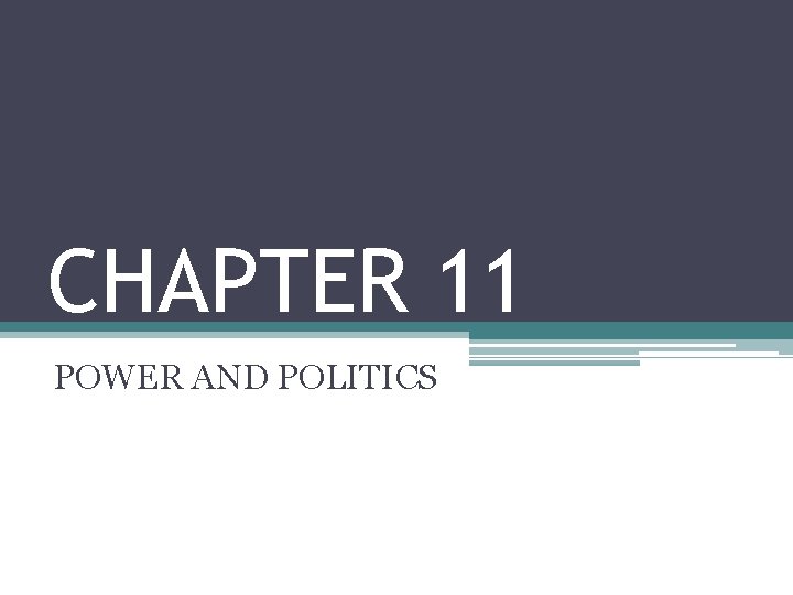 CHAPTER 11 POWER AND POLITICS 