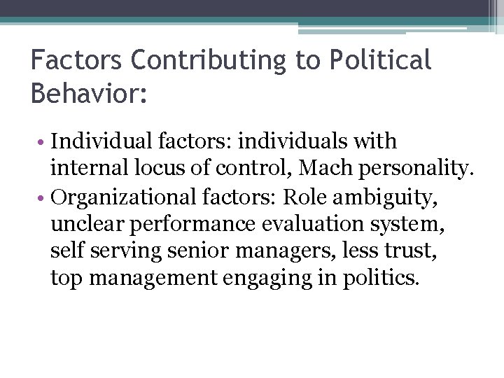 Factors Contributing to Political Behavior: • Individual factors: individuals with internal locus of control,