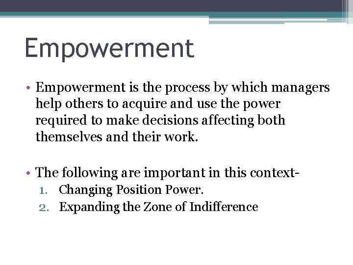 Empowerment • Empowerment is the process by which managers help others to acquire and