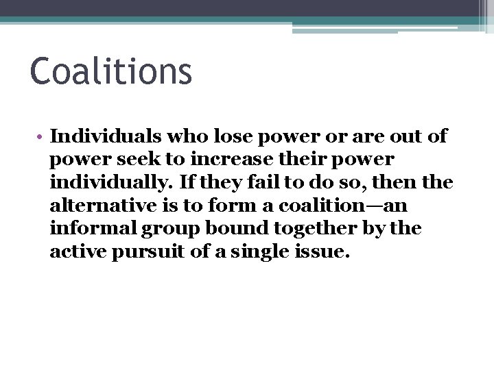 Coalitions • Individuals who lose power or are out of power seek to increase