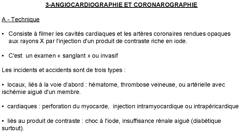 3 -ANGIOCARDIOGRAPHIE ET CORONAROGRAPHIE A - Technique • Consiste à filmer les cavités cardiaques