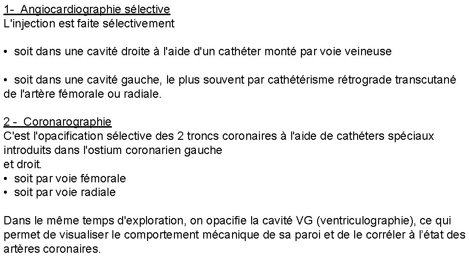 1 - Angiocardiographie sélective L'injection est faite sélectivement • soit dans une cavité droite