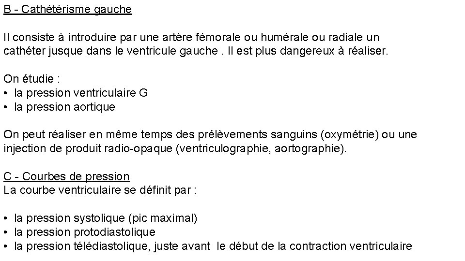 B - Cathétérisme gauche Il consiste à introduire par une artère fémorale ou humérale