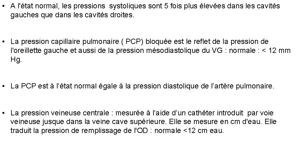  • A l'état normal, les pressions systoliques sont 5 fois plus élevées dans