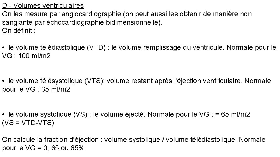 D - Volumes ventriculaires On les mesure par angiocardiographie (on peut aussi les obtenir