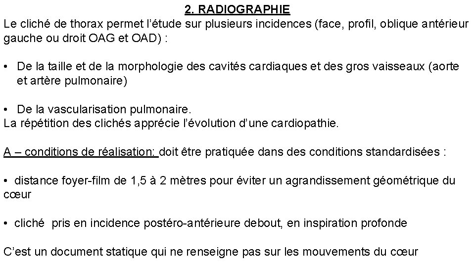 2. RADIOGRAPHIE Le cliché de thorax permet l’étude sur plusieurs incidences (face, profil, oblique