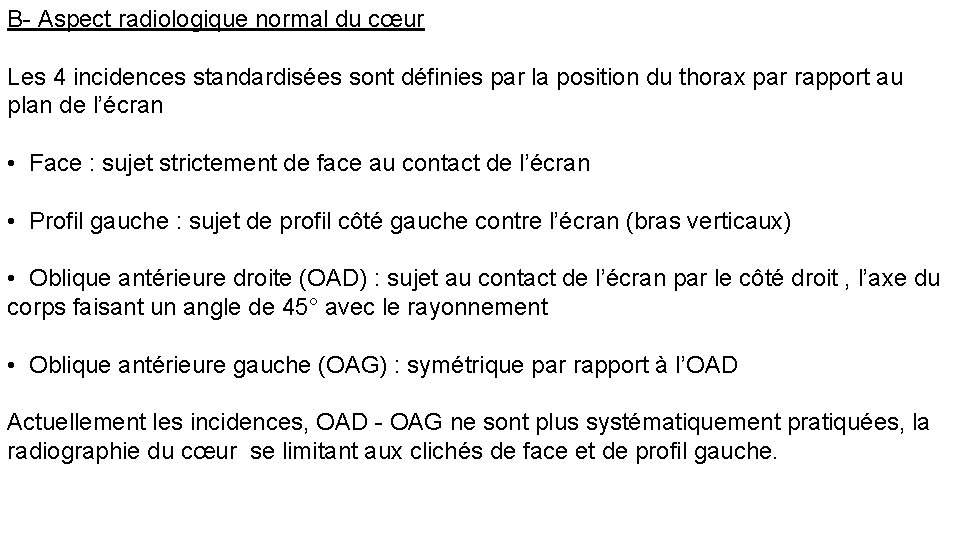 B- Aspect radiologique normal du cœur Les 4 incidences standardisées sont définies par la