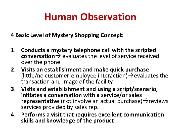 Human Observation 4 Basic Level of Mystery Shopping Concept: 1. Conducts a mystery telephone