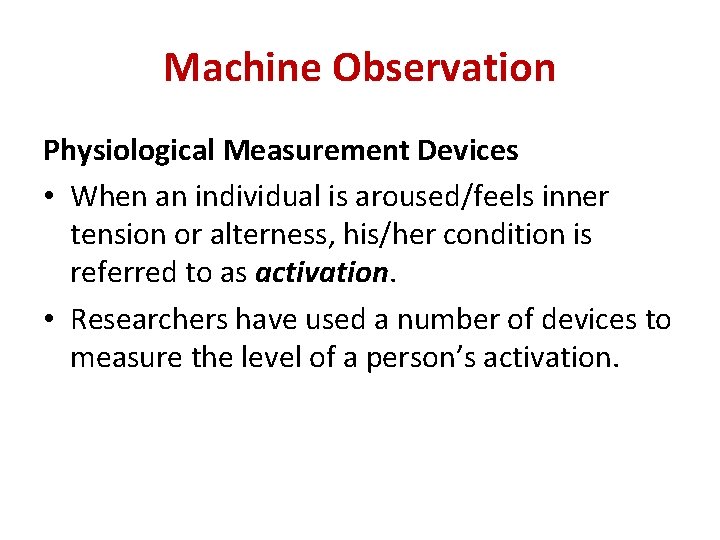 Machine Observation Physiological Measurement Devices • When an individual is aroused/feels inner tension or