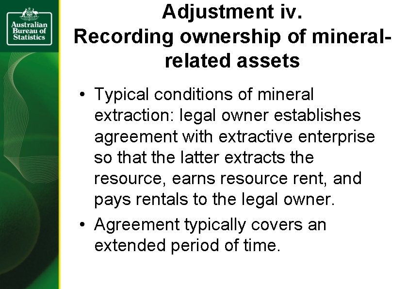 Adjustment iv. Recording ownership of mineralrelated assets • Typical conditions of mineral extraction: legal