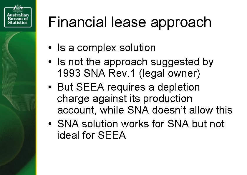 Financial lease approach • Is a complex solution • Is not the approach suggested