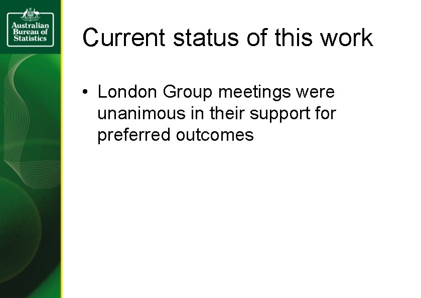 Current status of this work • London Group meetings were unanimous in their support