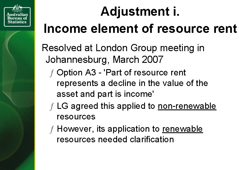 Adjustment i. Income element of resource rent Resolved at London Group meeting in Johannesburg,