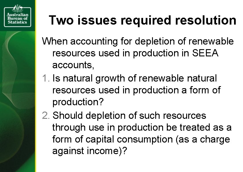 Two issues required resolution When accounting for depletion of renewable resources used in production