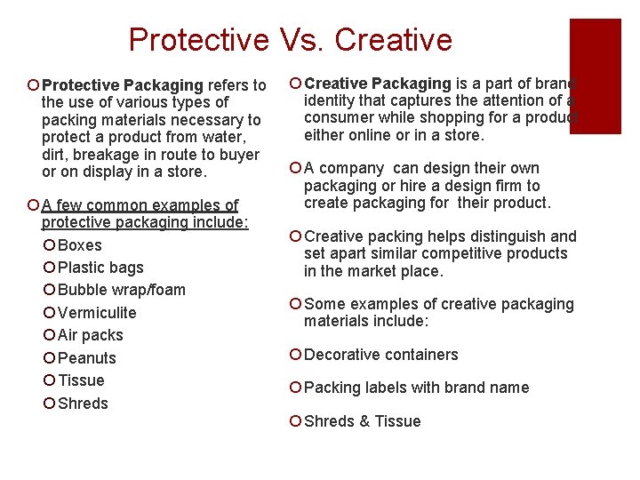 Protective Vs. Creative ¡ Protective Packaging refers to the use of various types of
