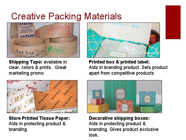 Creative Packing Materials Shipping Tape: available in clear, colors & prints. Great marketing promo
