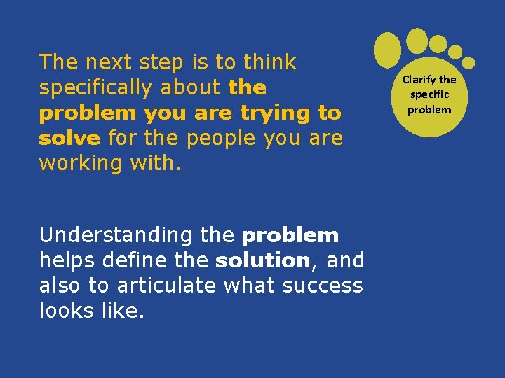 The next step is to think specifically about the problem you are trying to