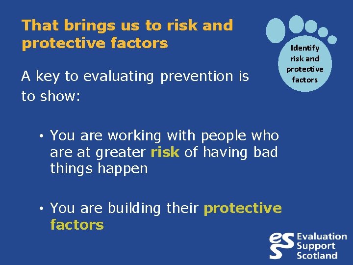That brings us to risk and protective factors A key to evaluating prevention is