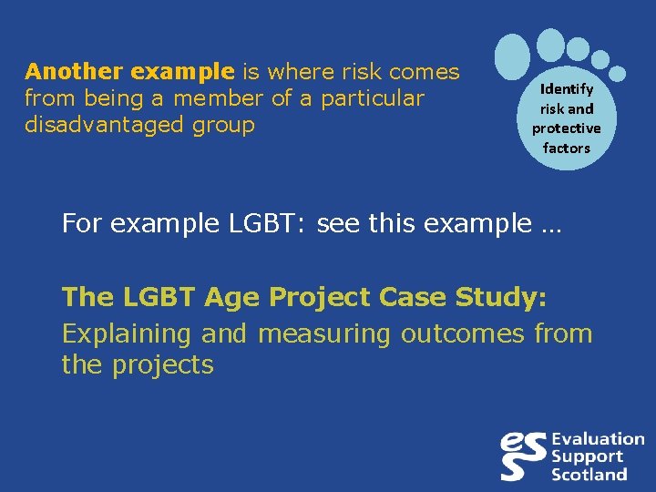 Another example is where risk comes from being a member of a particular disadvantaged