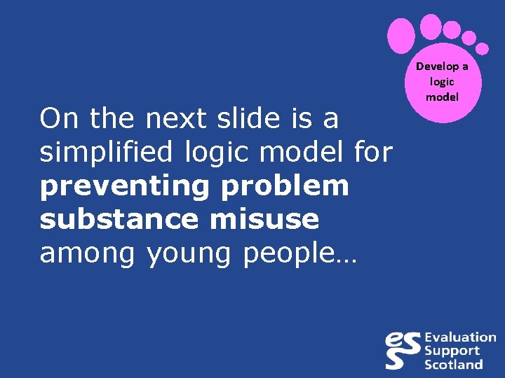 On the next slide is a simplified logic model for preventing problem substance misuse