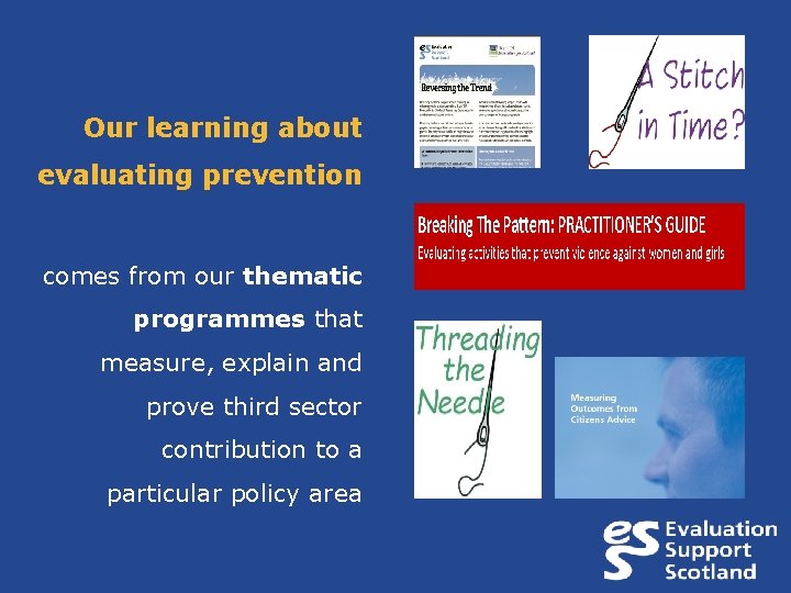 Our learning about evaluating prevention comes from our thematic programmes that measure, explain and