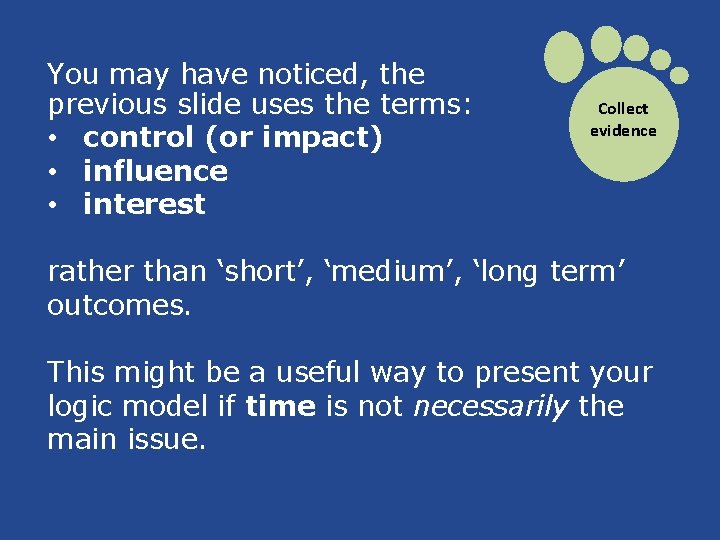You may have noticed, the previous slide uses the terms: • control (or impact)