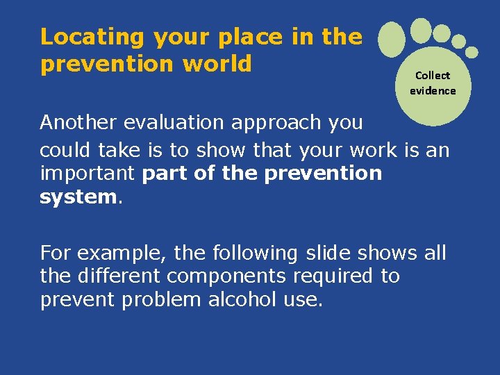 Locating your place in the prevention world Collect evidence Another evaluation approach you could