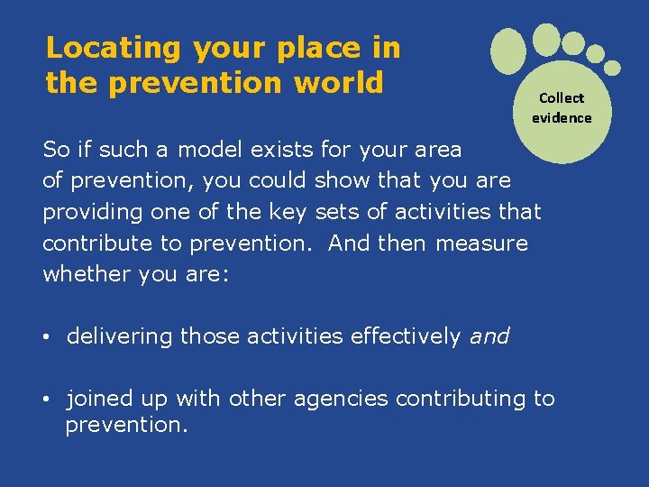 Locating your place in the prevention world Collect evidence So if such a model