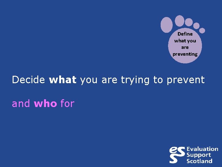 Define what you are preventing Decide what you are trying to prevent and who