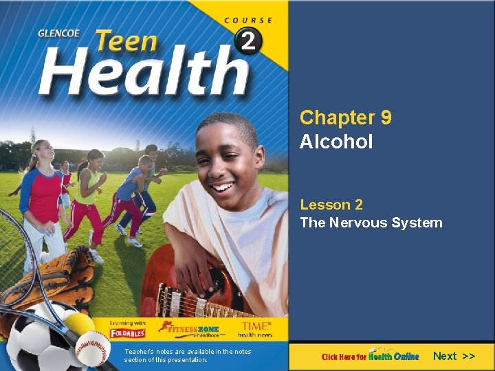 Chapter 9 Alcohol Lesson 2 The Nervous System Teacher’s notes are available in the