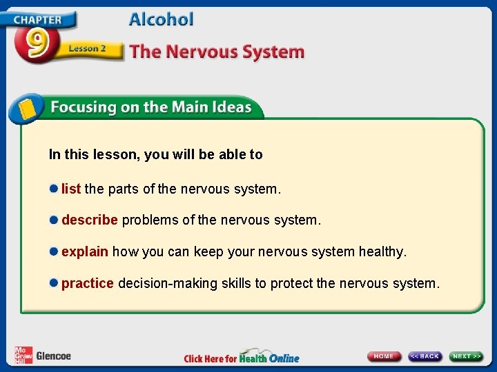 In this lesson, you will be able to list the parts of the nervous