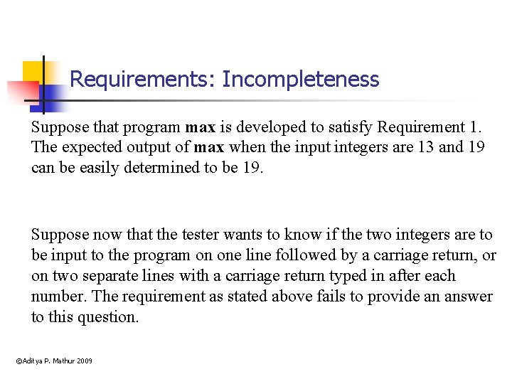 Requirements: Incompleteness Suppose that program max is developed to satisfy Requirement 1. The expected