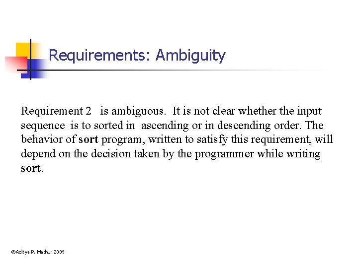 Requirements: Ambiguity Requirement 2 is ambiguous. It is not clear whether the input sequence