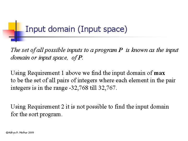 Input domain (Input space) The set of all possible inputs to a program P