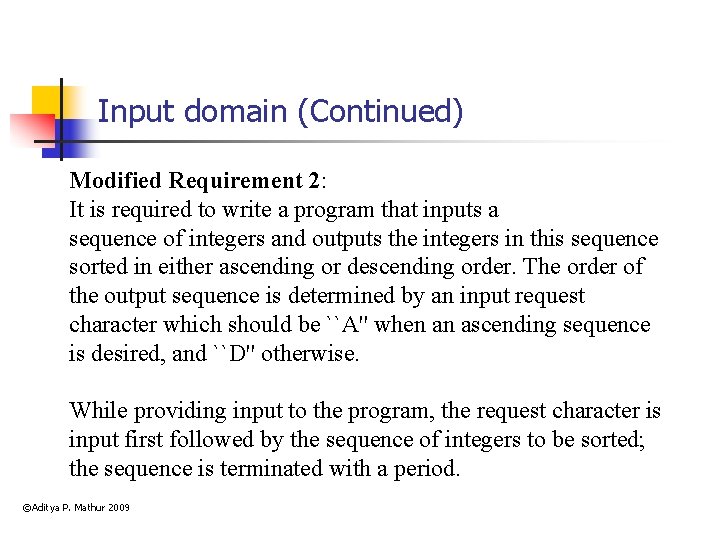 Input domain (Continued) Modified Requirement 2: It is required to write a program that