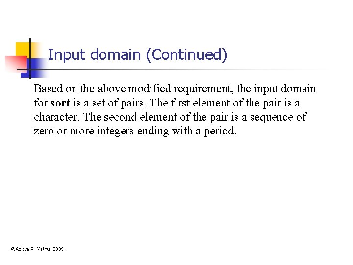 Input domain (Continued) Based on the above modified requirement, the input domain for sort